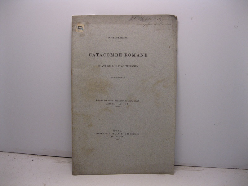 Catacombe romane. Scavi nell'ultimo triennio (1895-97). Estratto dal Nuovo Bullettino di Arch. Crist., anno III, 1-2